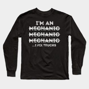 Funny Spilling Mechanic Wrong, I Fix Trucks Mechanic Long Sleeve T-Shirt